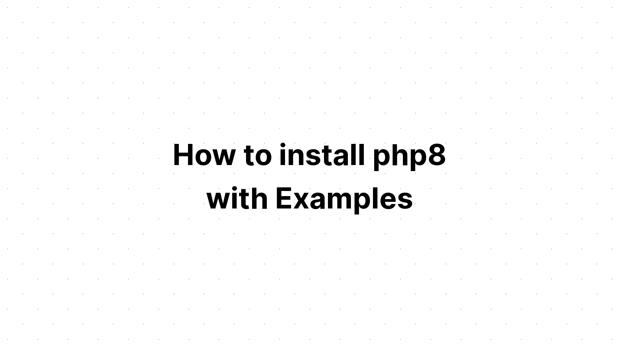 Cara install php8 dengan Contoh
